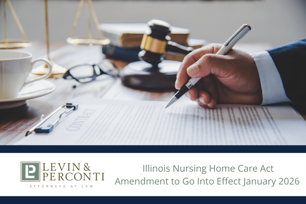 A man's hand signing paperwork next to a gavel above the text "Illinois Nursing Home Care Act to Go Into Effect January 2026" to the right of the Levin Perconti logo