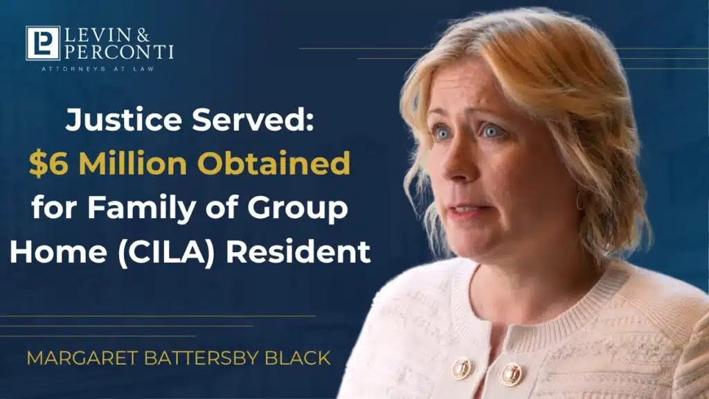 6 Million Obtained for Family of Group Home Resident - Levin & Perconti