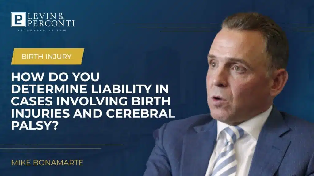 Mike Bonamarte - How do you determine liability in cases involving birth injury and cerebral palsy
